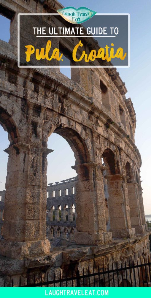 The Ultimate Guide to Pula Croatia | Laugh Travel Eat