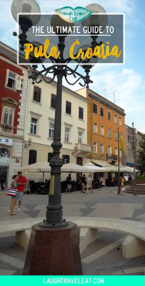 The Ultimate Guide to Pula Croatia | Laugh Travel Eat