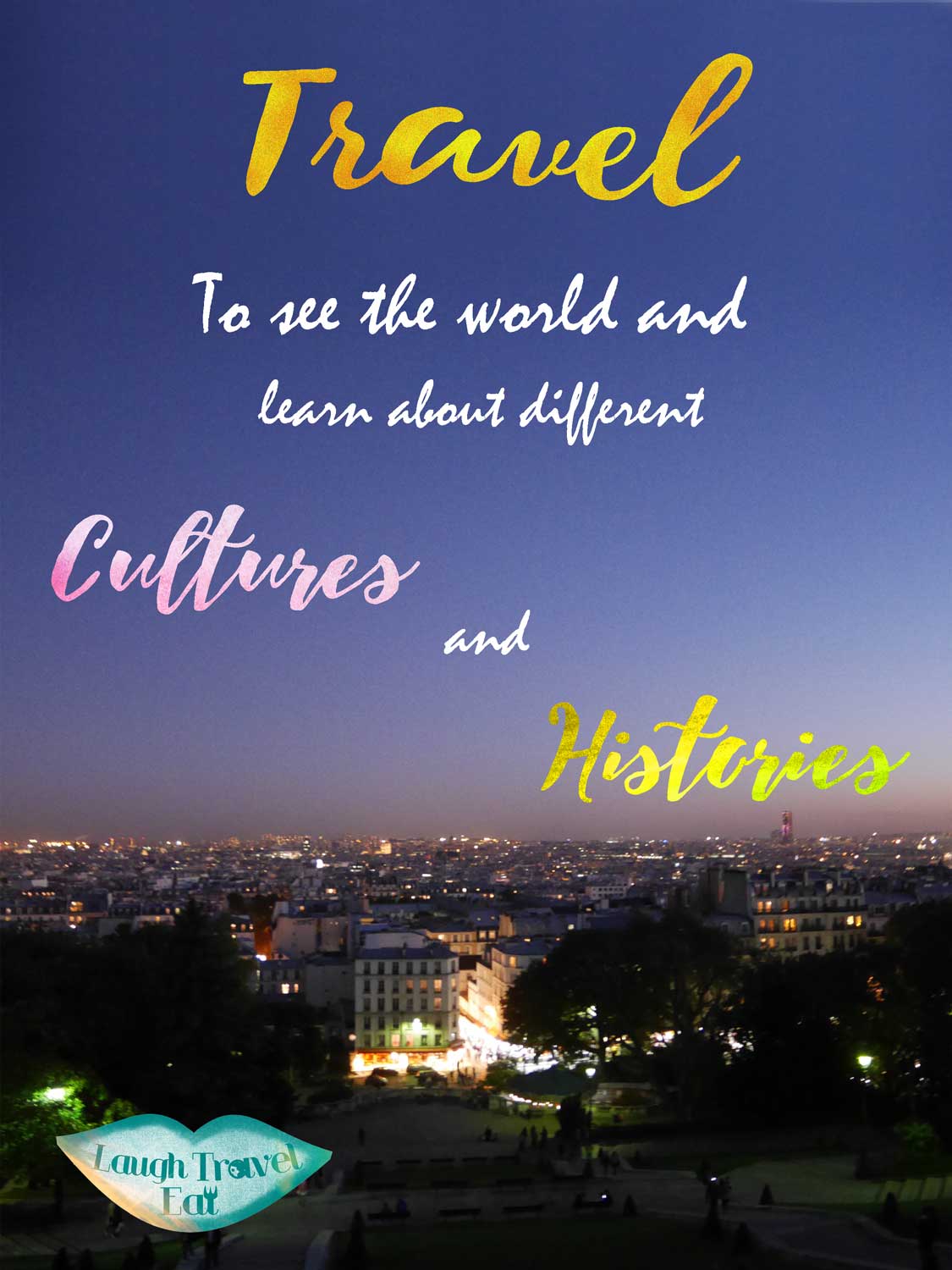 to-see-the-world-and-learn-its-culture-and-history