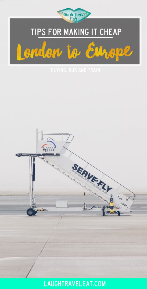 From London to Europe tips on making it on the cheap Laugh Travel Eat