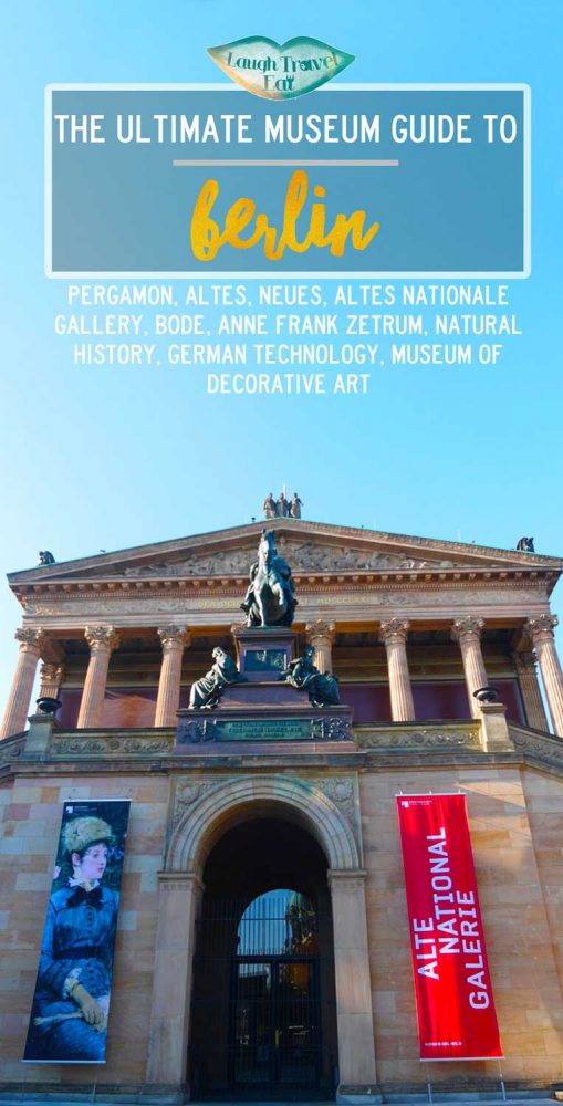 The Ultimate Museum Guide to Berlin, Germany | Laugh Travel Eat